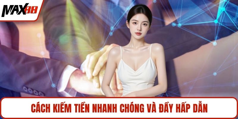 Cách kiếm tiền nhanh chóng và đầy hấp dẫn