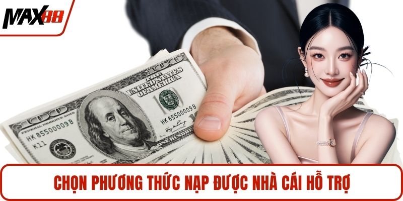 Chọn phương thức nạp được nhà cái hỗ trợ