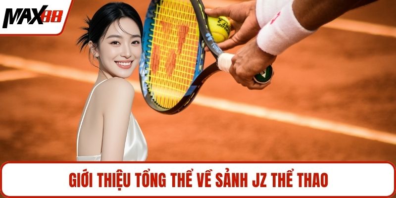 Giới thiệu tổng thể về sảnh JZ thể thao