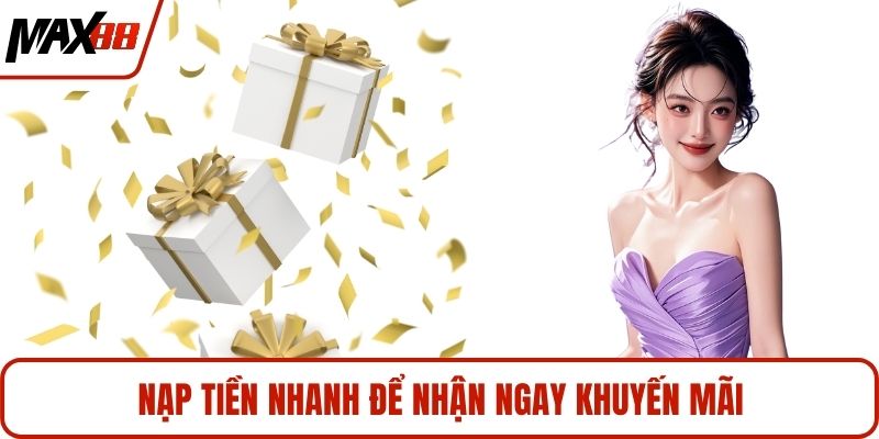 Nạp tiền nhanh để nhận ngay khuyến mãi